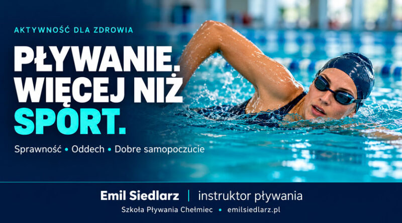 Pływanie wspiera sprawność i dobre samopoczucie. Emil Siedlarz, instruktor Szkoły Pływania Chełmiec, wyjaśnia, dlaczego warto zacząć naukę pod okiem specjalisty.